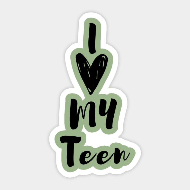 I Love My Teen Sticker by faithfamilytee